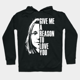 Give me a reason to love you Hoodie